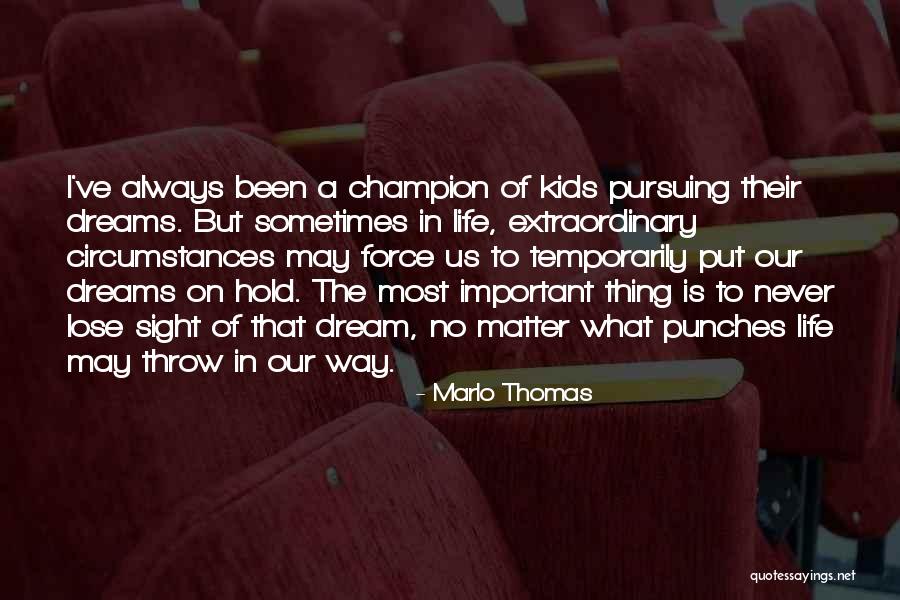 Dream Pursuing Quotes By Marlo Thomas Dream Pursuing Quotes By Marlo Thomas