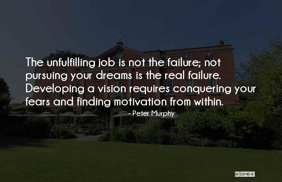 Dream Pursuing Quotes By Peter Murphy Dream Pursuing Quotes By Peter Murphy