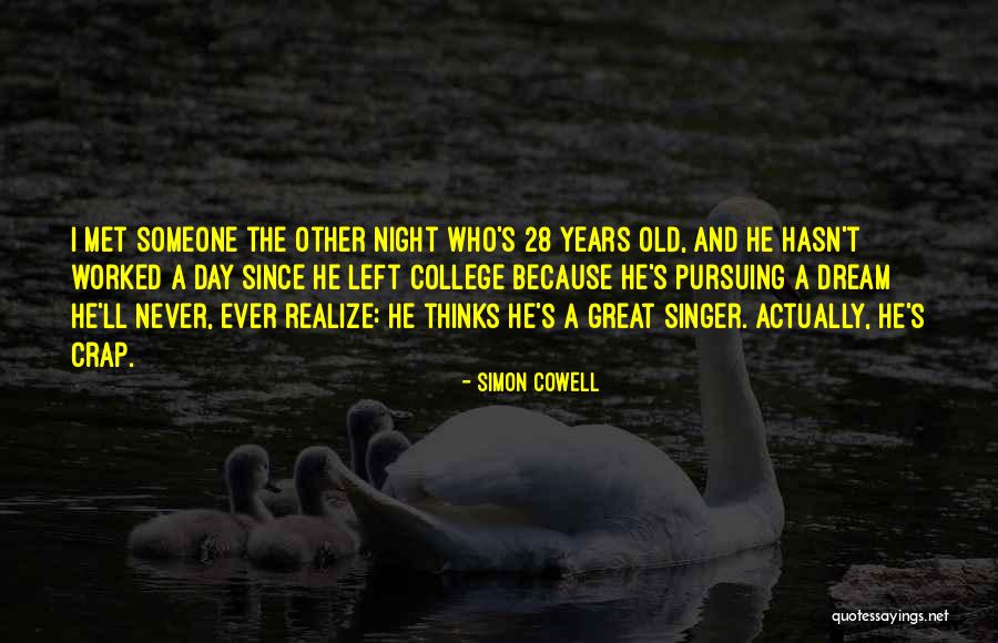 Dream Pursuing Quotes By Simon Cowell Dream Pursuing Quotes By Simon Cowell