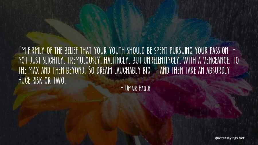 Dream Pursuing Quotes By Umair Haque Dream Pursuing Quotes By Umair Haque