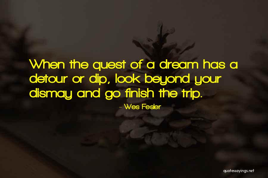 Dream Quest Quotes By Wes Fesler Dream Quest Quotes By Wes Fesler