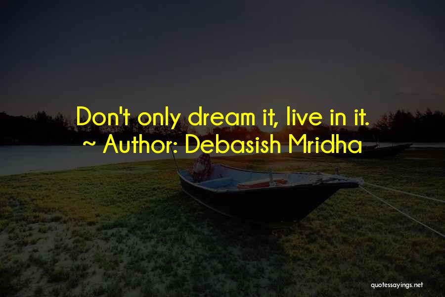 Dream Quotes Quotes By Debasish Mridha