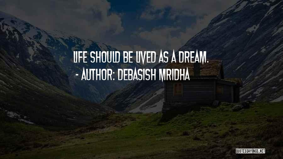 Dream Quotes Quotes By Debasish Mridha