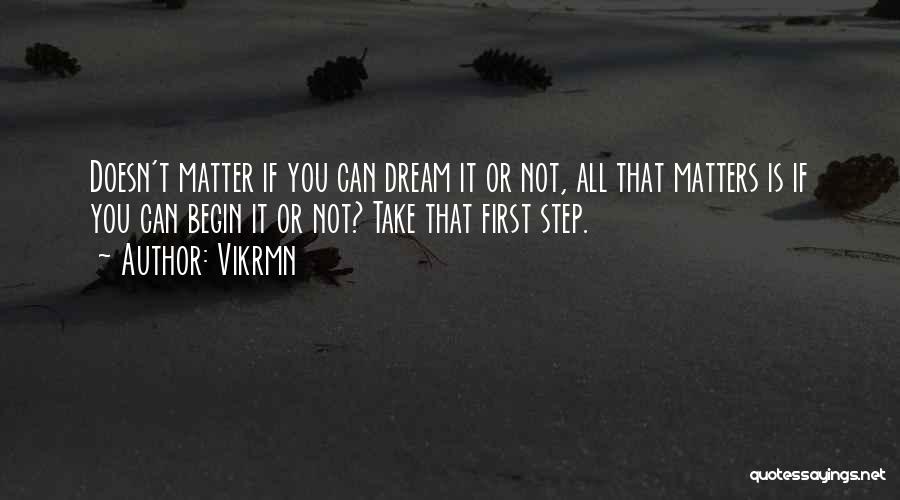 Dream Quotes Quotes By Vikrmn