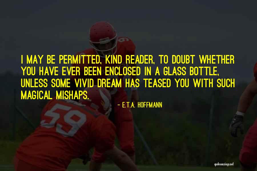 Dream Reader Quotes By E.T.A. Hoffmann Dream Reader Quotes By E.T.A. Hoffmann