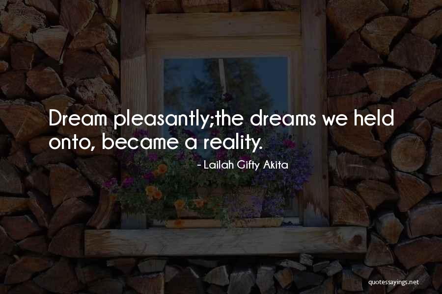 Dream Reality Quotes By Lailah Gifty Akita Dream Reality Quotes By Lailah Gifty Akita