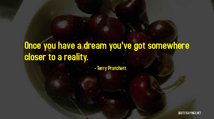 Dream Reality Quotes By Terry Pratchett Dream Reality Quotes By Terry Pratchett