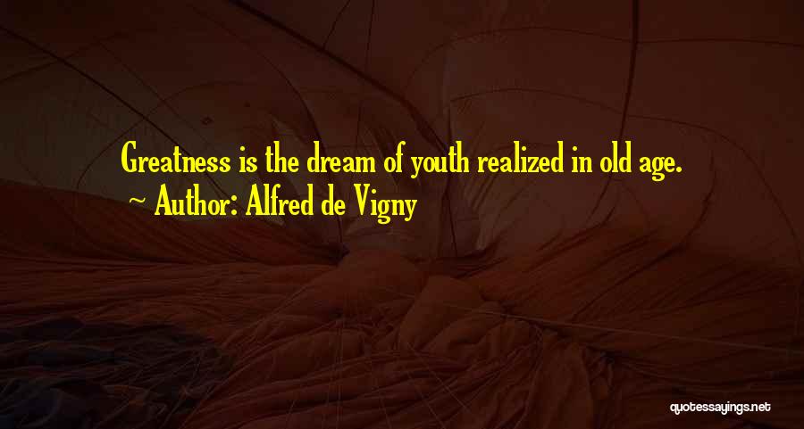 Dream Realized Quotes By Alfred De Vigny