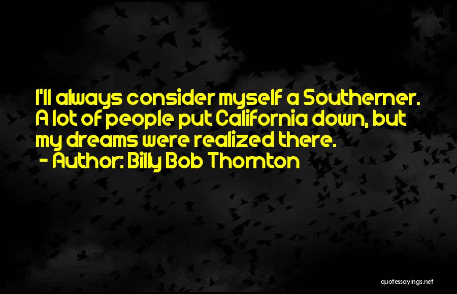 Dream Realized Quotes By Billy Bob Thornton