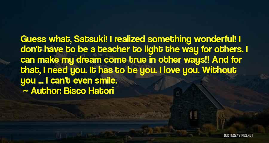 Dream Realized Quotes By Bisco Hatori