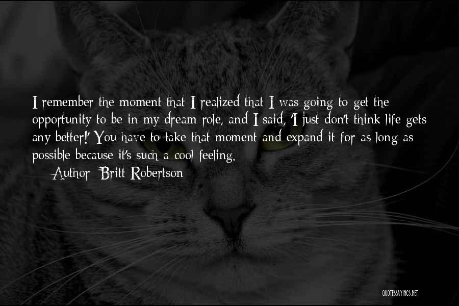 Dream Realized Quotes By Britt Robertson