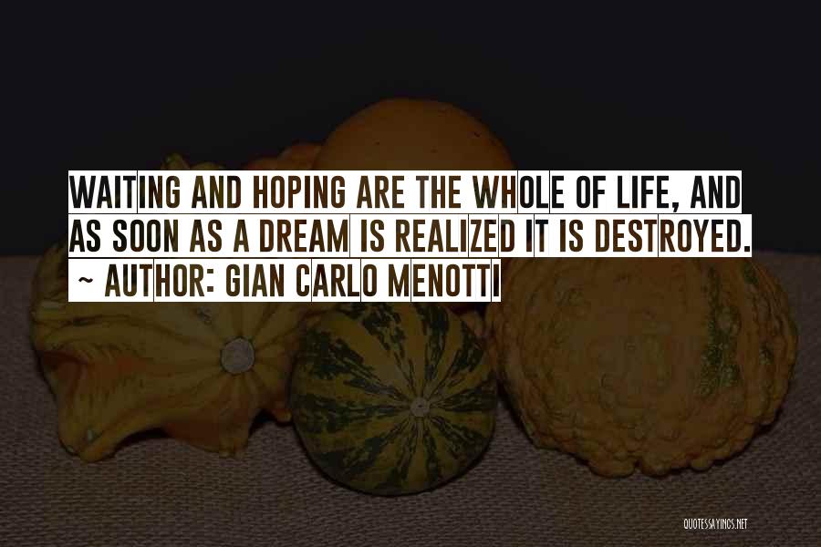 Dream Realized Quotes By Gian Carlo Menotti