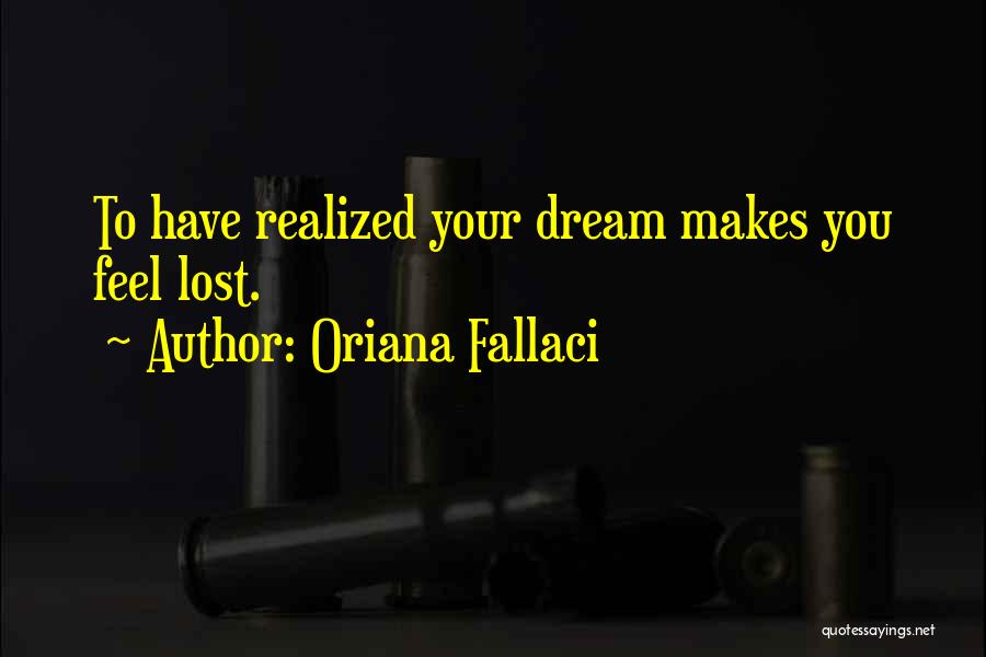 Dream Realized Quotes By Oriana Fallaci