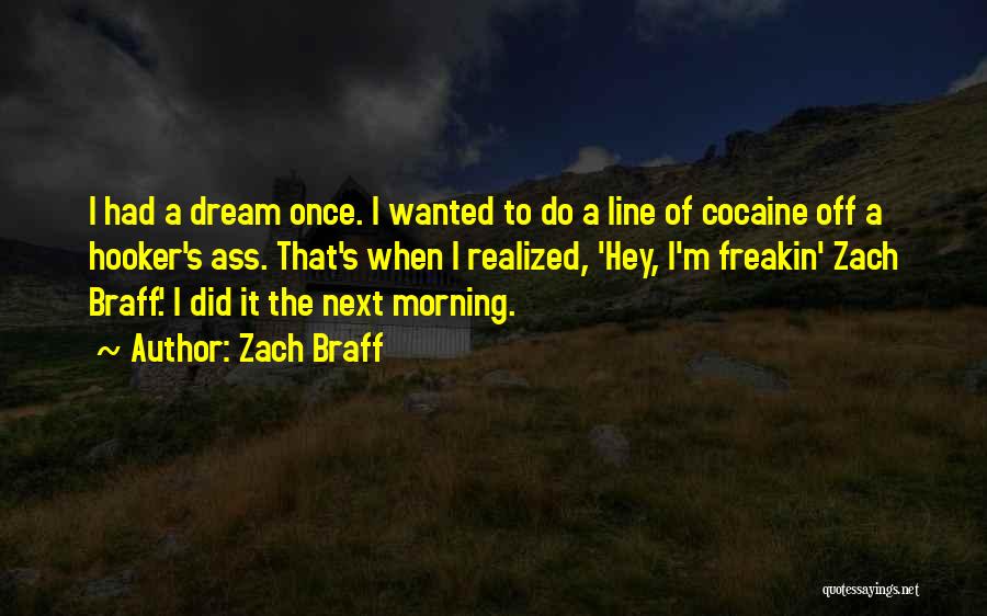 Dream Realized Quotes By Zach Braff