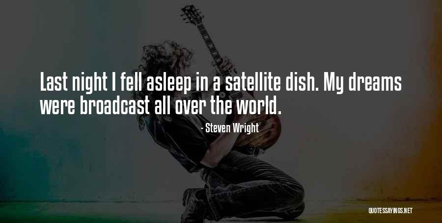 Dream Satellite Quotes By Steven Wright Dream Satellite Quotes By Steven Wright