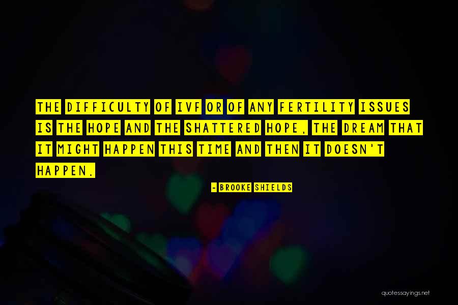 Dream Shattered Quotes By Brooke Shields Dream Shattered Quotes By Brooke Shields