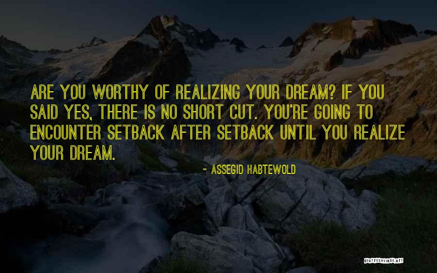 Dream Short Quotes By Assegid Habtewold Dream Short Quotes By Assegid Habtewold