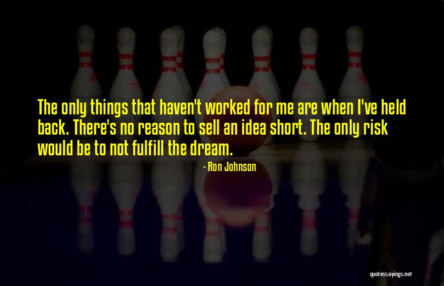 Dream Short Quotes By Ron Johnson Dream Short Quotes By Ron Johnson