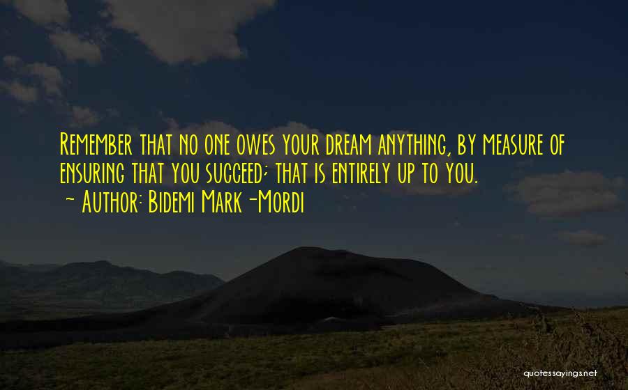 Dream Succeed Quotes By Bidemi Mark-Mordi