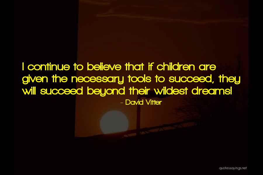 Dream Succeed Quotes By David Vitter