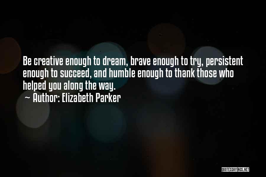 Dream Succeed Quotes By Elizabeth Parker