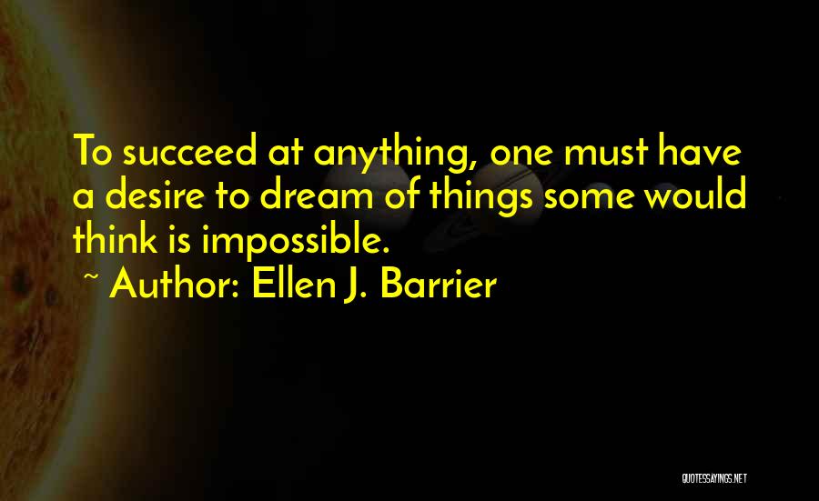 Dream Succeed Quotes By Ellen J. Barrier