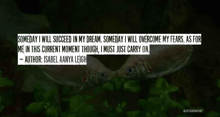 Dream Succeed Quotes By Isabel Aanya Leigh