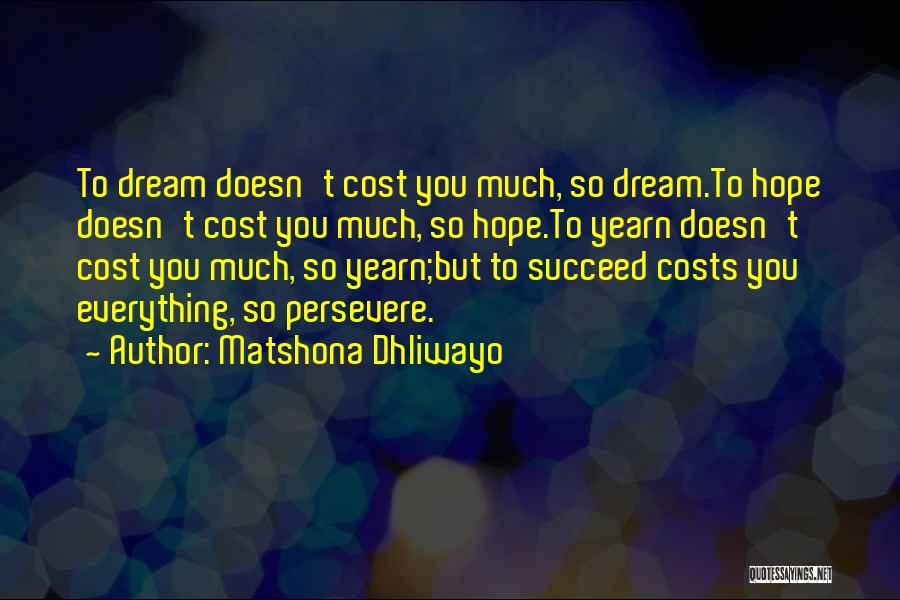 Dream Succeed Quotes By Matshona Dhliwayo
