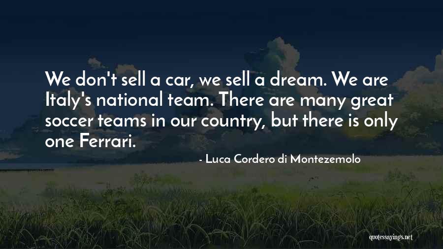 Dream Team Quotes By Luca Cordero Di Montezemolo Dream Team Quotes By Luca Cordero Di Montezemolo