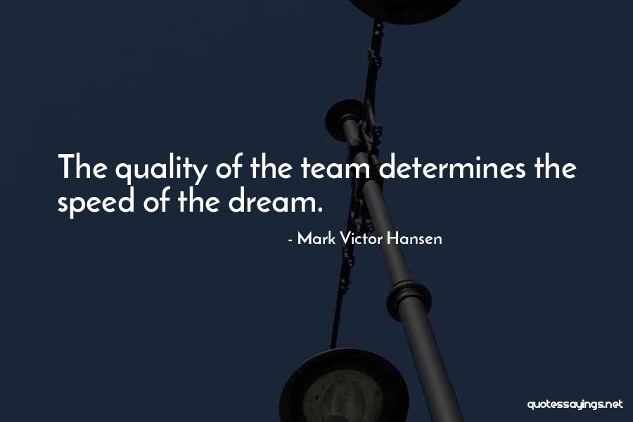 Dream Team Quotes By Mark Victor Hansen Dream Team Quotes By Mark Victor Hansen