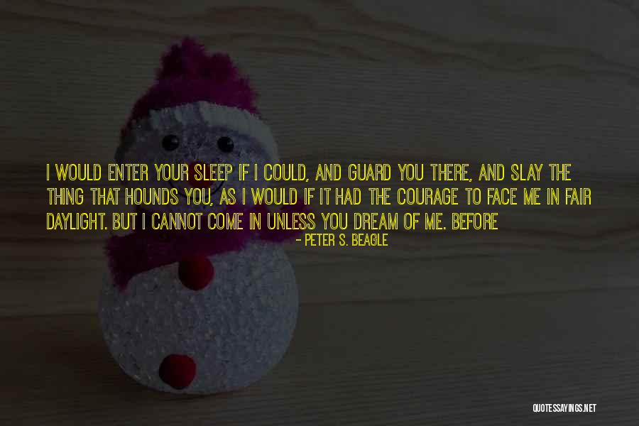 Dream That I Had Quotes By Peter S. Beagle Dream That I Had Quotes By Peter S. Beagle