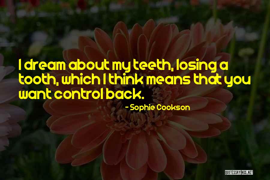 Dream That Teeth Quotes By Sophie Cookson Dream That Teeth Quotes By Sophie Cookson
