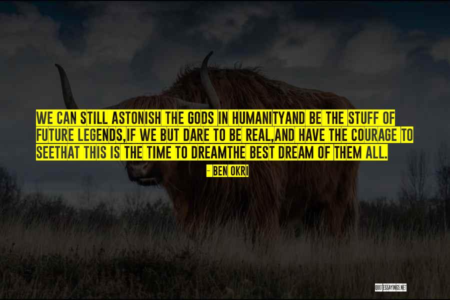 Dream Time Quotes By Ben Okri Dream Time Quotes By Ben Okri