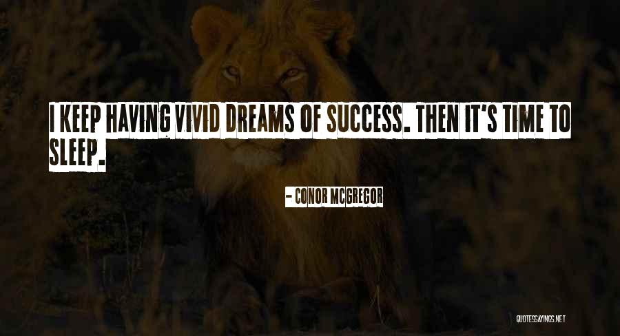 Dream Time Quotes By Conor McGregor Dream Time Quotes By Conor McGregor