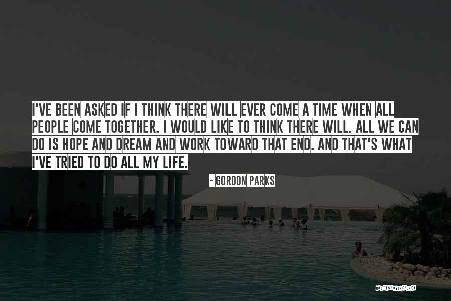 Dream Time Quotes By Gordon Parks Dream Time Quotes By Gordon Parks