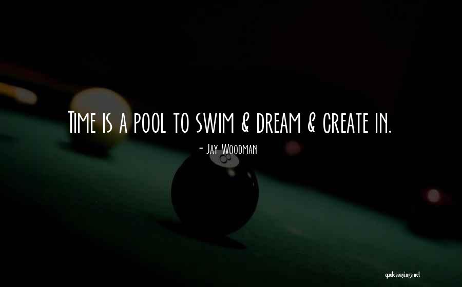 Dream Time Quotes By Jay Woodman Dream Time Quotes By Jay Woodman