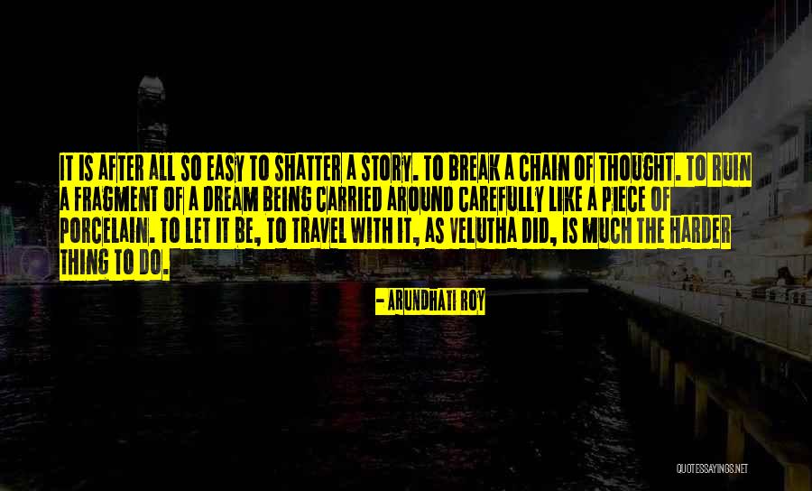 Dream Travel Quotes By Arundhati Roy Dream Travel Quotes By Arundhati Roy