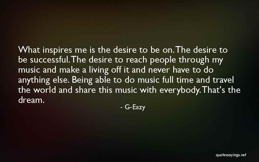 Dream Travel Quotes By G-Eazy Dream Travel Quotes By G-Eazy