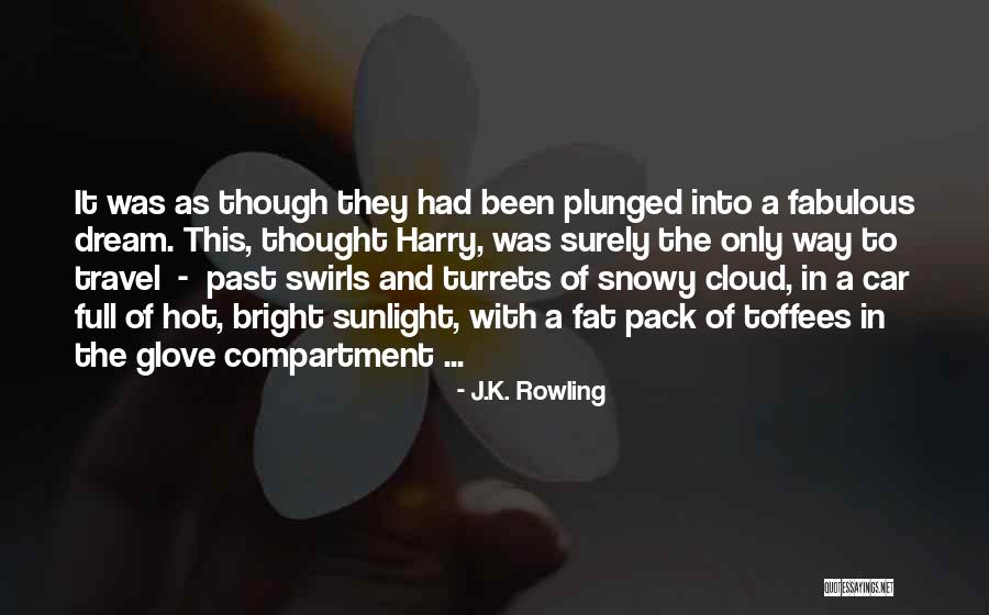 Dream Travel Quotes By J.K. Rowling Dream Travel Quotes By J.K. Rowling