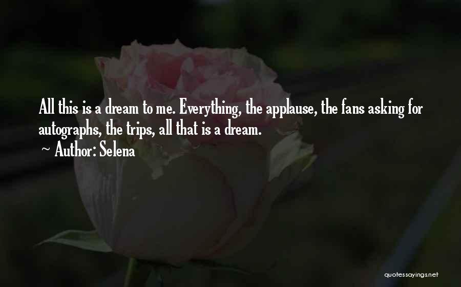 Dream Trips Quotes By Selena