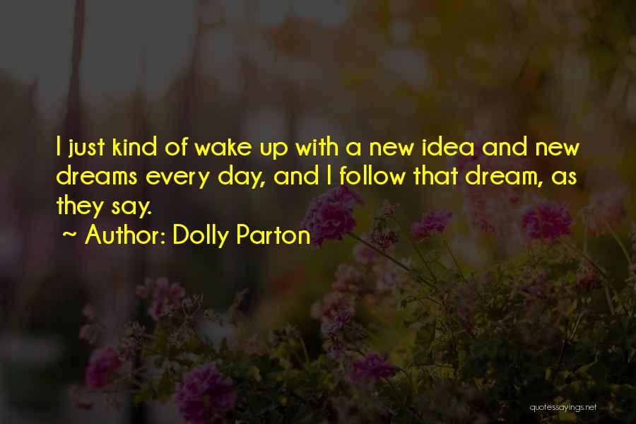 Dream Wake Up Quotes By Dolly Parton