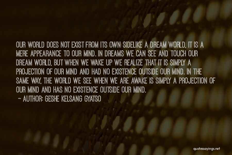 Dream Wake Up Quotes By Geshe Kelsang Gyatso