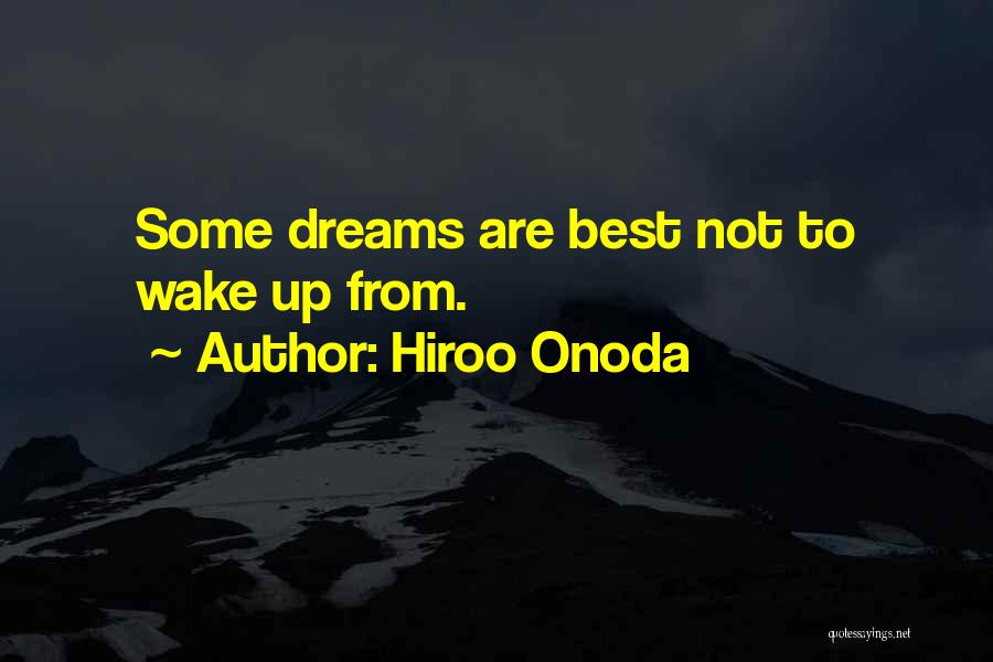 Dream Wake Up Quotes By Hiroo Onoda