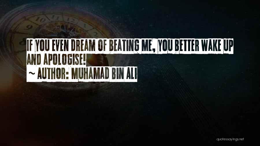 Dream Wake Up Quotes By Muhamad Bin Ali