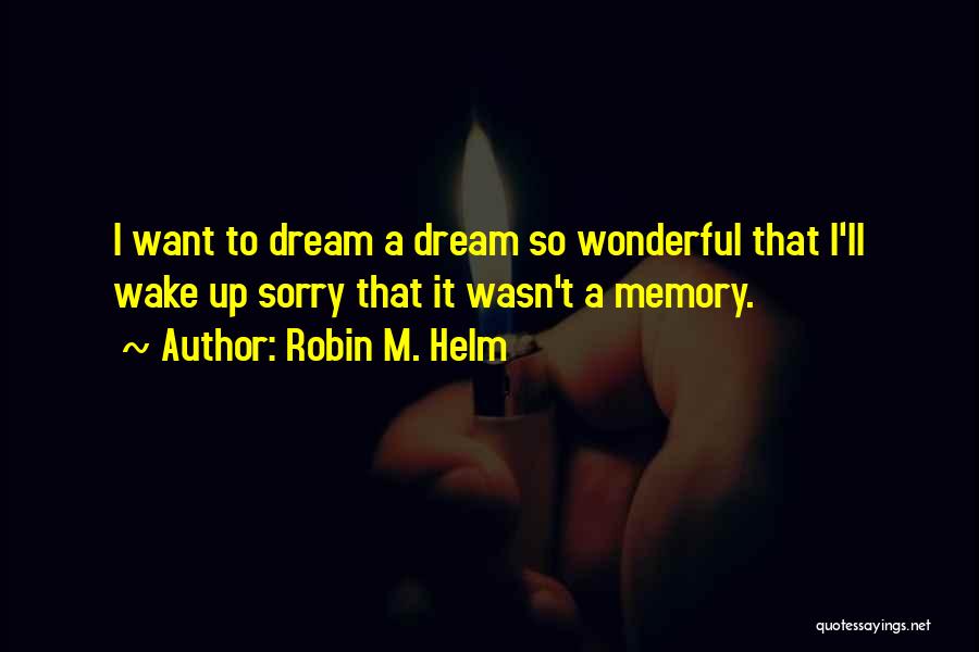 Dream Wake Up Quotes By Robin M. Helm