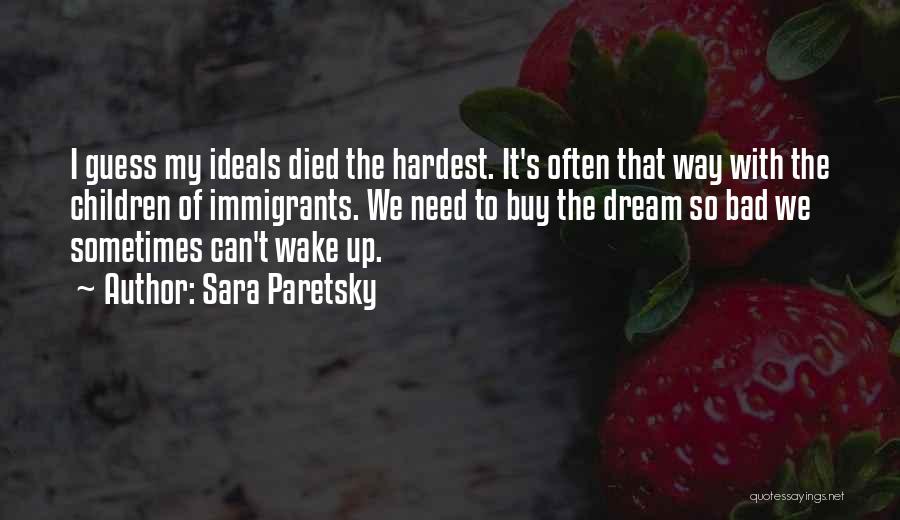 Dream Wake Up Quotes By Sara Paretsky