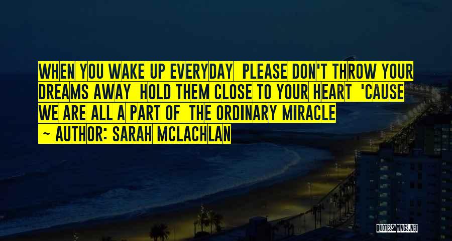 Dream Wake Up Quotes By Sarah McLachlan