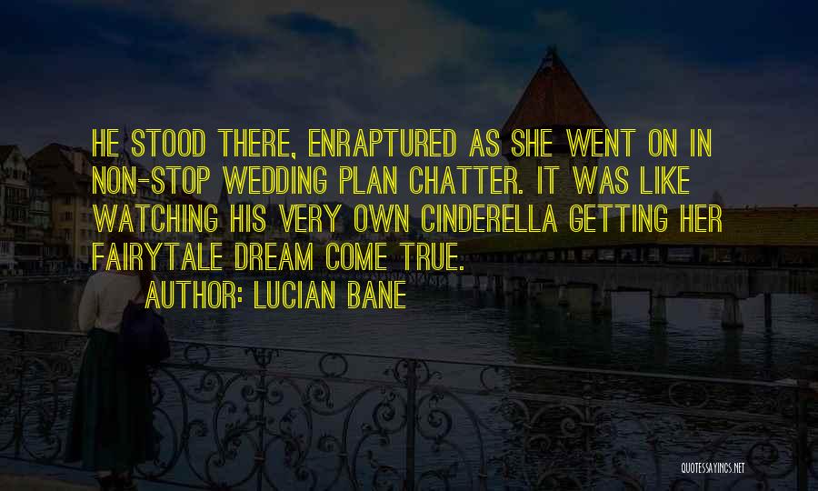 Dream Wedding Quotes By Lucian Bane