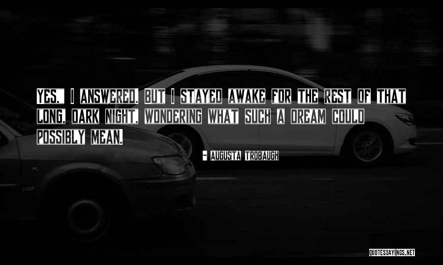 Dream When You Are Awake Quotes By Augusta Trobaugh Dream When You Are Awake Quotes By Augusta Trobaugh