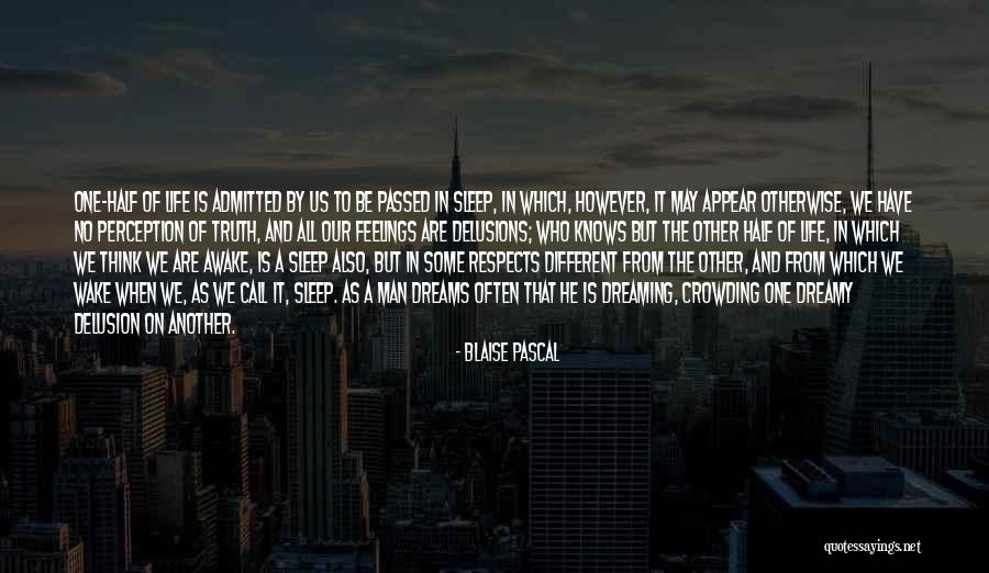 Dream When You Are Awake Quotes By Blaise Pascal Dream When You Are Awake Quotes By Blaise Pascal